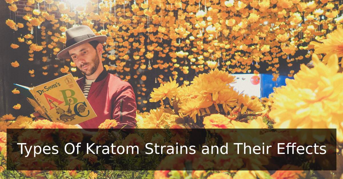 Types Of Kratom Strains and Their Effects